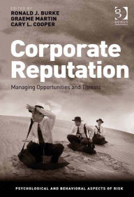Title: Corporate Reputation: Managing Opportunities and Threats, Author: Graeme Martin