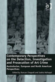 Title: Contemporary Perspectives on the Detection, Investigation and Prosecution of Art Crime: Australasian, European and North American Perspectives, Author: Saskia Hufnagel