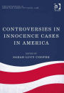 Controversies in Innocence Cases in America