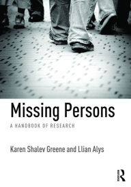 Title: Missing Persons: A handbook of research / Edition 1, Author: Karen Shalev Greene