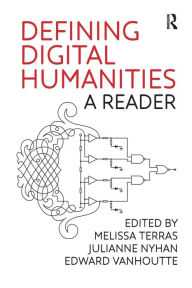 Title: Defining Digital Humanities: A Reader / Edition 1, Author: Melissa Terras