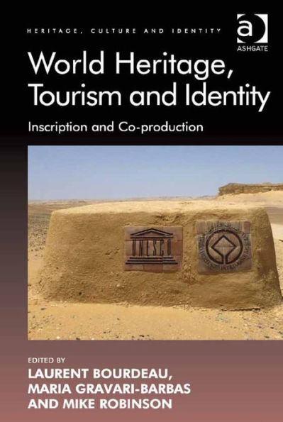 World Heritage, Tourism and Identity: Inscription and Co-production
