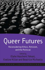 Title: Queer Futures: Reconsidering Ethics, Activism, and the Political, Author: Beatrice Michaelis
