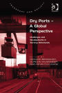 Dry Ports - A Global Perspective: Challenges and Developments in Serving Hinterlands