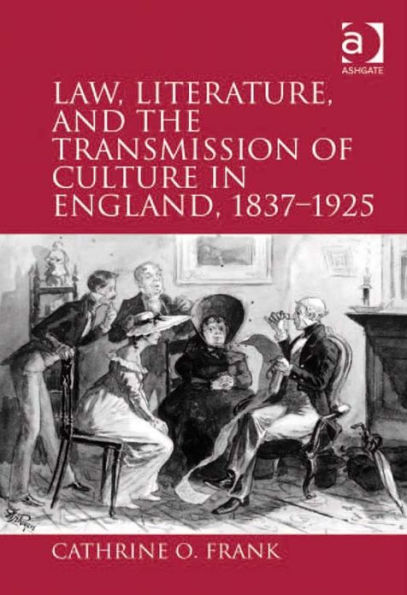 Law, Literature, and the Transmission of Culture in England, 1837-1925