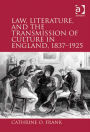 Law, Literature, and the Transmission of Culture in England, 1837-1925