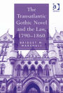 The Transatlantic Gothic Novel and the Law, 1790-1860