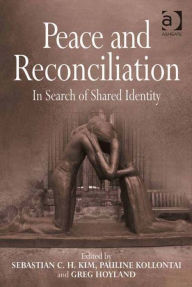 Title: Peace and Reconciliation: In Search of Shared Identity, Author: Pauline Kollontai