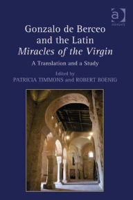 Gonzalo de Berceo and the Latin Miracles of the Virgin: A Translation and a Study