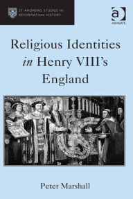 Title: Religious Identities in Henry VIII's England, Author: Peter Marshall