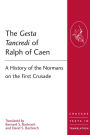 The Gesta Tancredi of Ralph of Caen: A History of the Normans on the First Crusade