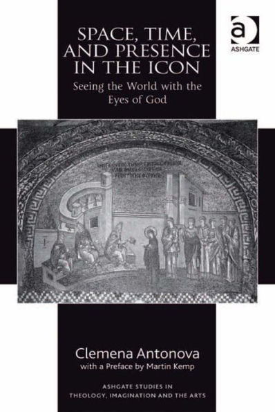 Space, Time, and Presence in the Icon: Seeing the World with the Eyes of God
