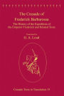 The Crusade of Frederick Barbarossa: The History of the Expedition of the Emperor Frederick and Related Texts