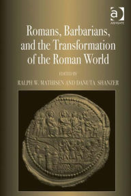 Title: Romans, Barbarians, and the Transformation of the Roman World: Cultural Interaction and the Creation of Identity in Late Antiquity, Author: Danuta Shanzer