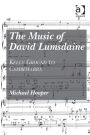The Music of David Lumsdaine: Kelly Ground to Cambewarra