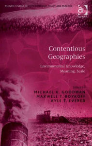 Title: Contentious Geographies: Environmental Knowledge, Meaning, Scale, Author: Kyle T Evered