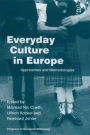 Everyday Culture in Europe: Approaches and Methodologies