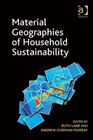 Title: Material Geographies of Household Sustainability, Author: Andrew Gorman-Murray