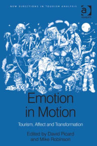 Title: Emotion in Motion: Tourism, Affect and Transformation, Author: David Picard