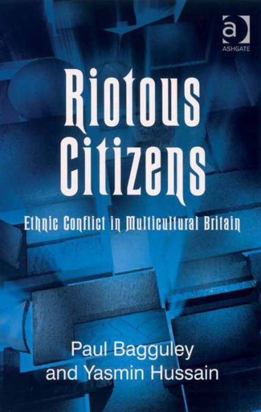 Riotous Citizens: Ethnic Conflict in Multicultural Britain