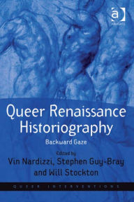 Queer Renaissance Historiography: Backward Gaze