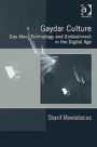 Gaydar Culture: Gay Men, Technology and Embodiment in the Digital Age