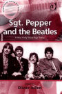 Sgt. Pepper and the Beatles: It Was Forty Years Ago Today