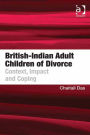 British-Indian Adult Children of Divorce: Context, Impact and Coping