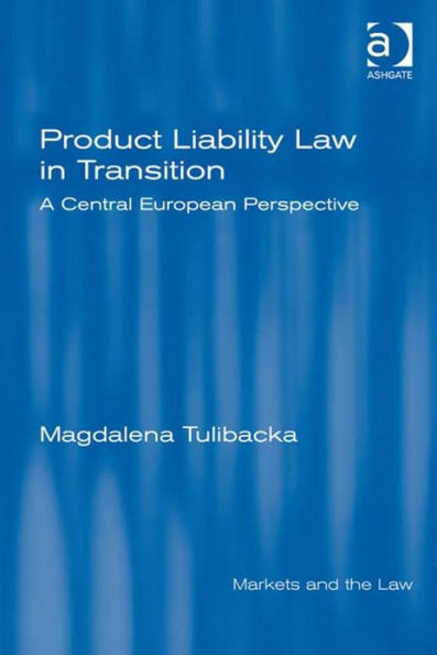 Product Liability Law in Transition: A Central European Perspective