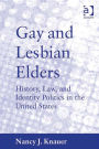 Gay and Lesbian Elders: History, Law, and Identity Politics in the United States