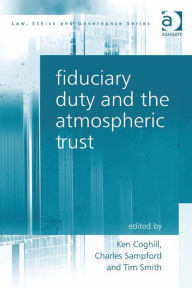 Title: Fiduciary Duty and the Atmospheric Trust, Author: Ken Coghill