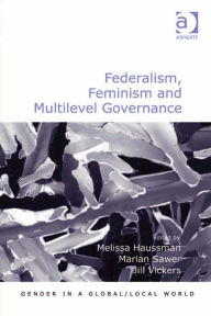 Title: Federalism, Feminism and Multilevel Governance, Author: Jill Vickers