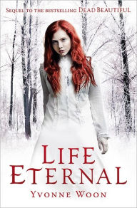 Life Eternal (Dead Beautiful Series #2)