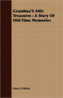 Grandma's Attic Treasures: A Story of Old-Time Memories