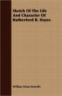 Sketch of the Life and Character of Rutherford B. Hayes