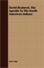 David Brainerd, the Apostle to the North American Indians