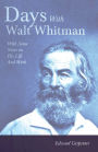 Days with Walt Whitman: With Some Notes on His Life and Work