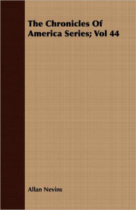 The Chronicles Of America Series; Vol 44
