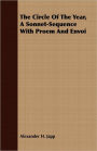 The Circle Of The Year, A Sonnet-Sequence With Proem And Envoi
