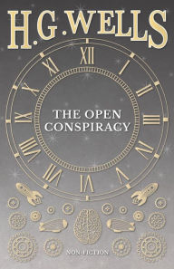 Title: The Open Conspiracy and Other Writings, Author: H. G. Wells