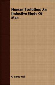 Title: Human Evolution; An Inductive Study Of Man, Author: G Rome Hall