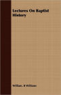 Lectures on Baptist History