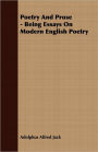 Poetry And Prose - Being Essays On Modern English Poetry