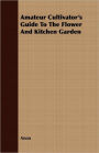 Amateur Cultivator's Guide To The Flower And Kitchen Garden