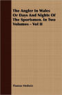 The Angler In Wales Or Days And Nights Of The Sportsmen. In Two Volumes - Vol Ii