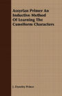 Assyrian Primer An Inductive Method Of Learning The Cuneiform Characters