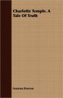 Charlotte Temple. A Tale Of Truth