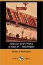 Selected Short Works Of Booker T. Washington