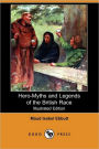 Hero-Myths And Legends Of The British Race (Illustrated Edition)