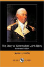 The Story Of Commodore John Barry (Illustrated Edition)